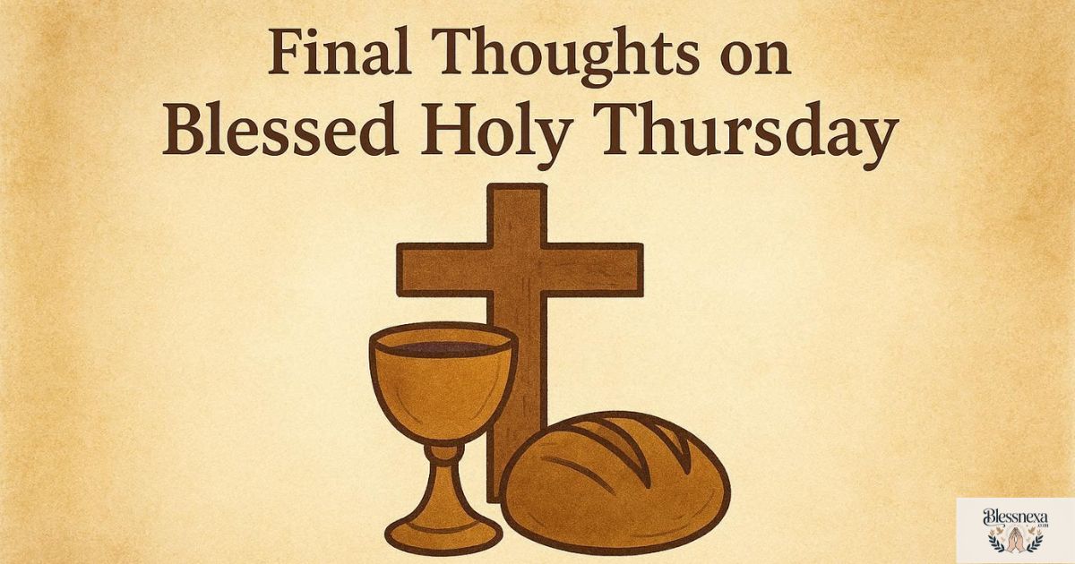 Final Thoughts on Blessed Holy Thursday Images and Blessings
