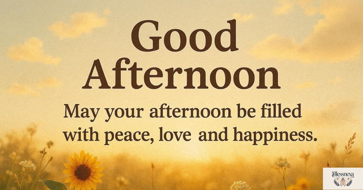 🌟 Inspirational Good Afternoon Blessings Quotes