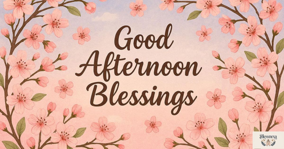 🌸 Beautiful Good Afternoon Blessings Images