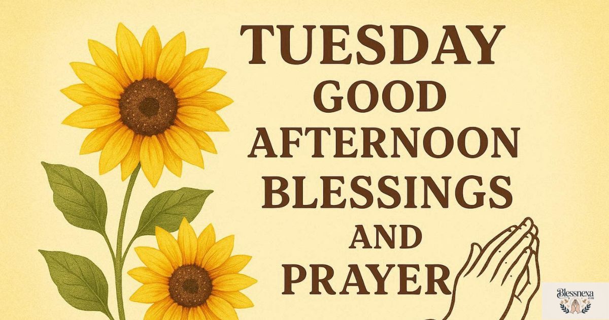 🙏 Tuesday Good Afternoon Blessings and Prayers