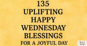 135 Uplifting Happy Wednesday Blessings for a Joyful Day