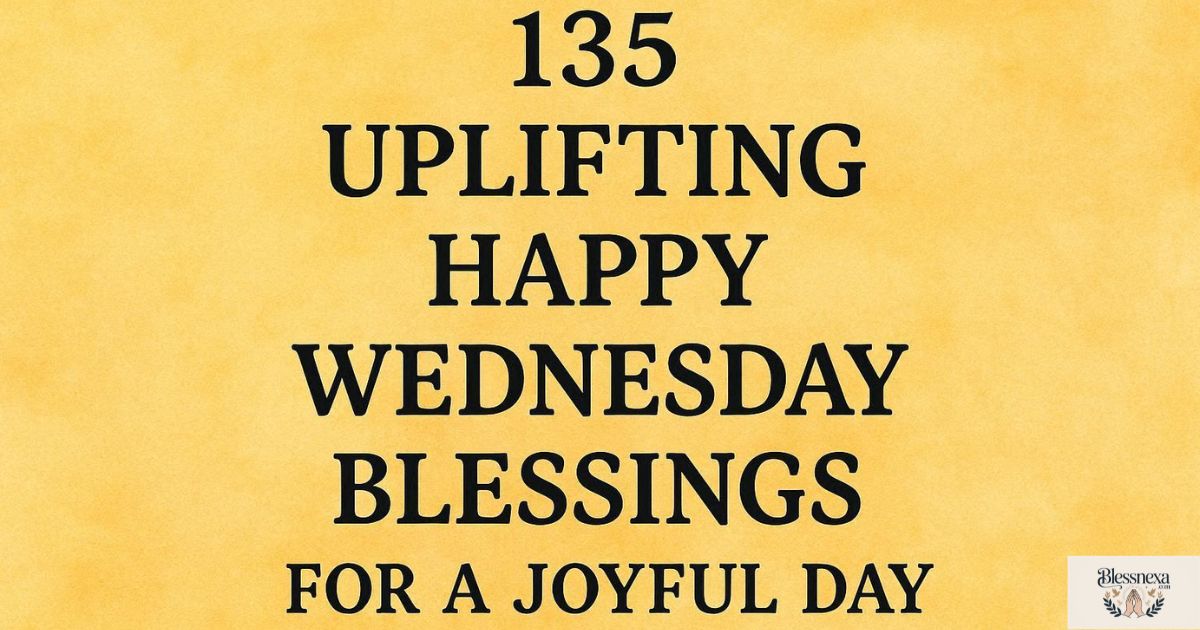 135 Uplifting Happy Wednesday Blessings for a Joyful Day