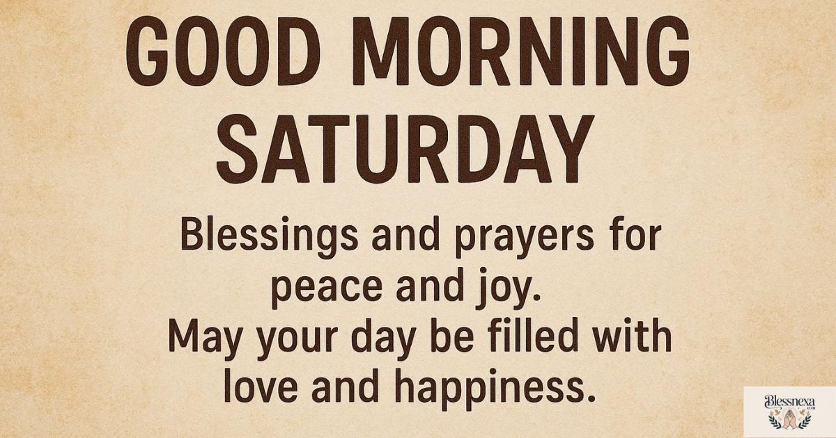 160 Powerful Good Morning Saturday Blessings and Prayers for Peace and Joy