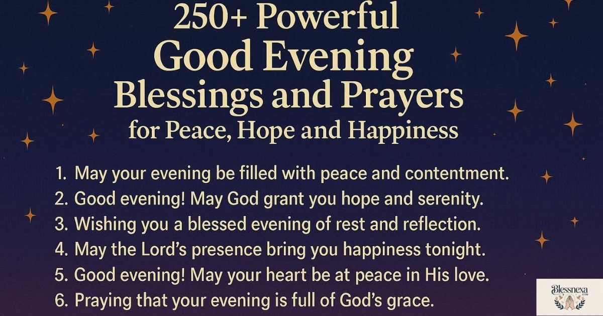 250+ Powerful Good Evening Blessings and Prayers for Peace, Hope and Happiness
