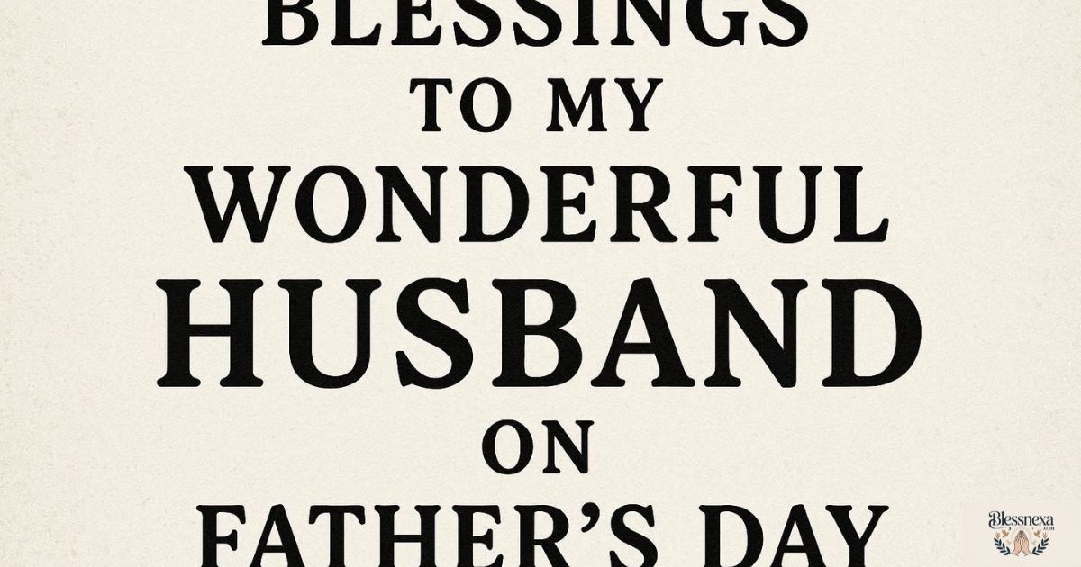 Father's Day Blessings Quotes for Husband
