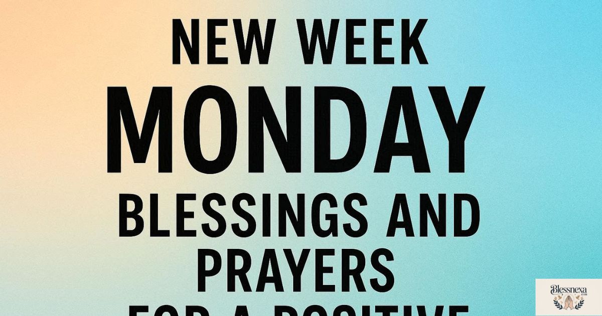 New WeekMonday Blessings and Prayers for a Positive
