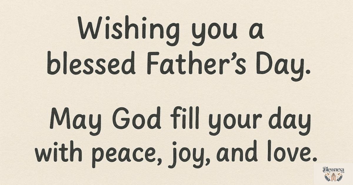  Short Father's Day Blessings for Cards and Text Messages