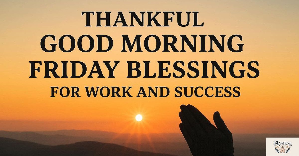 Thankful Good Morning Friday Blessings for Work and Success
