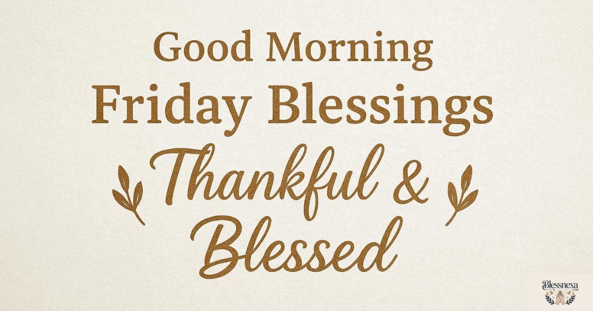 Uplifting Thankful Good Morning Friday Blessings Quotes