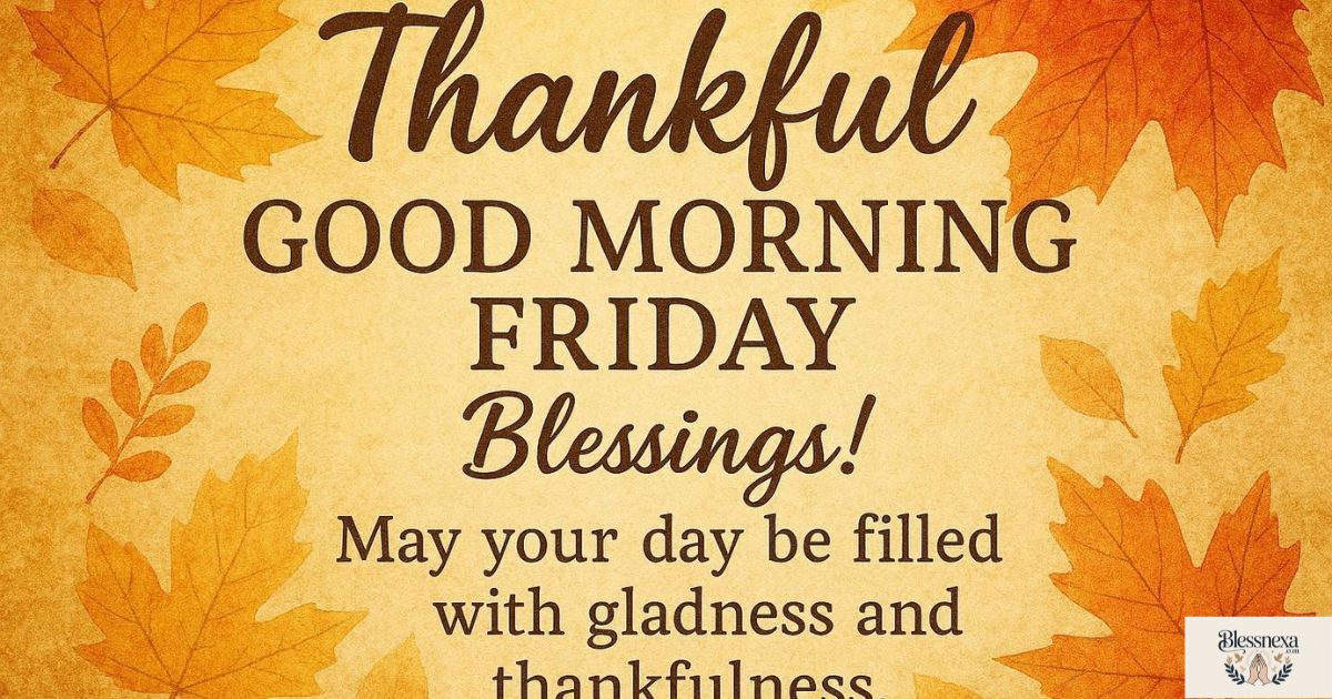 Ways to Share Thankful Good Morning Friday Blessings