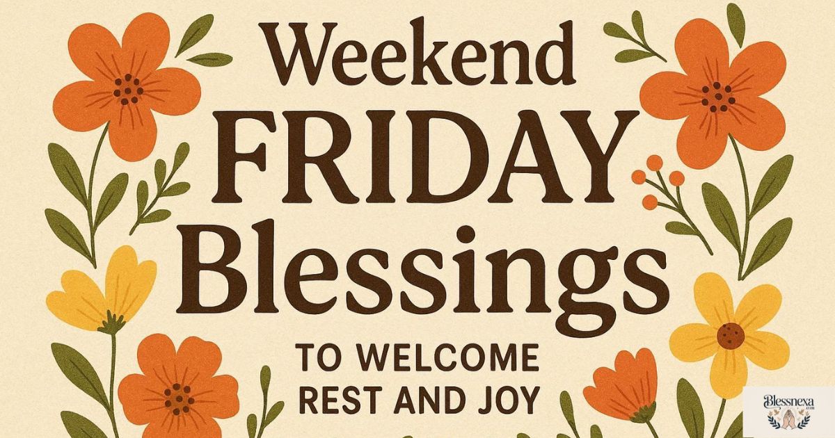 Weekend Friday Blessings to Welcome Rest and Joy
