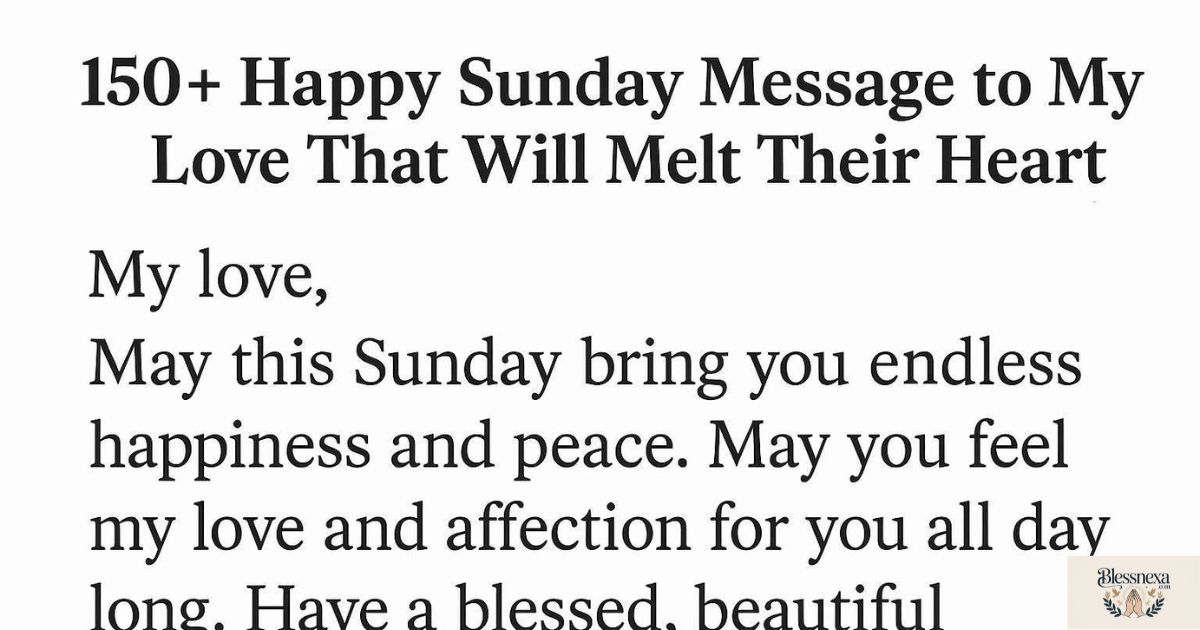 150+ Happy Sunday Message to My Love That Will Melt Their Heart
