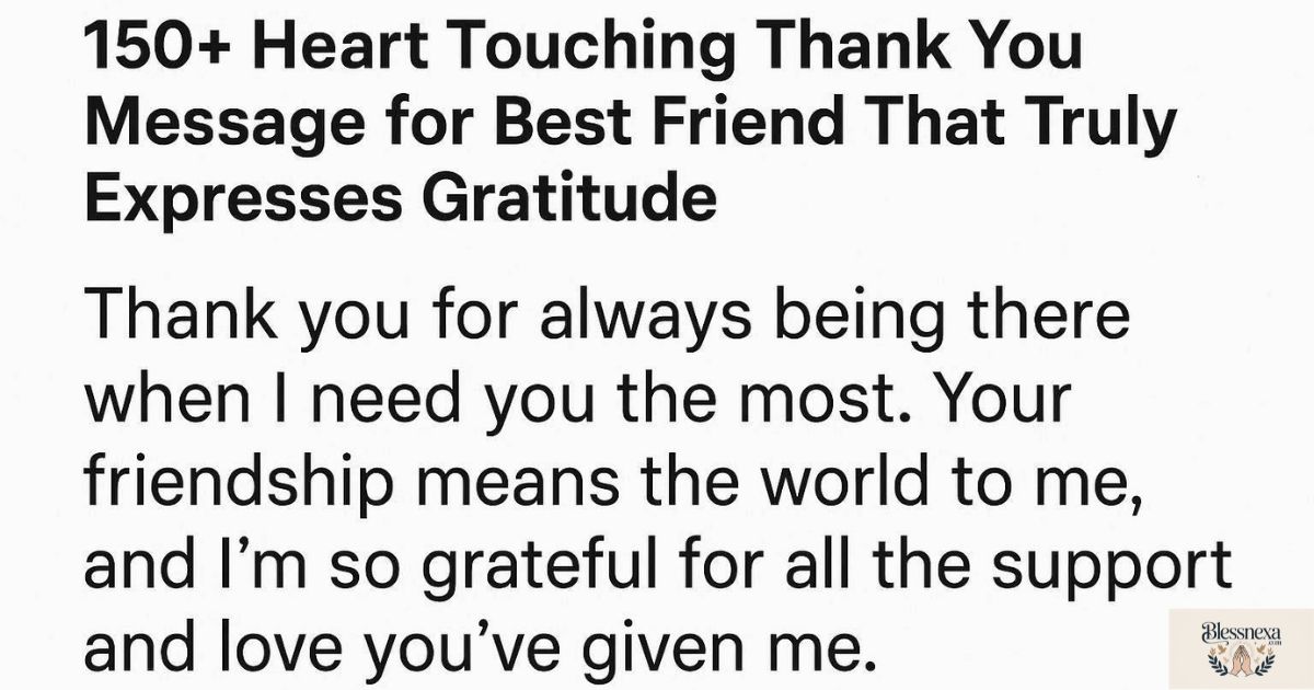 150+ Heart Touching Thank You Message for Best Friend That Truly Expresses Gratitude