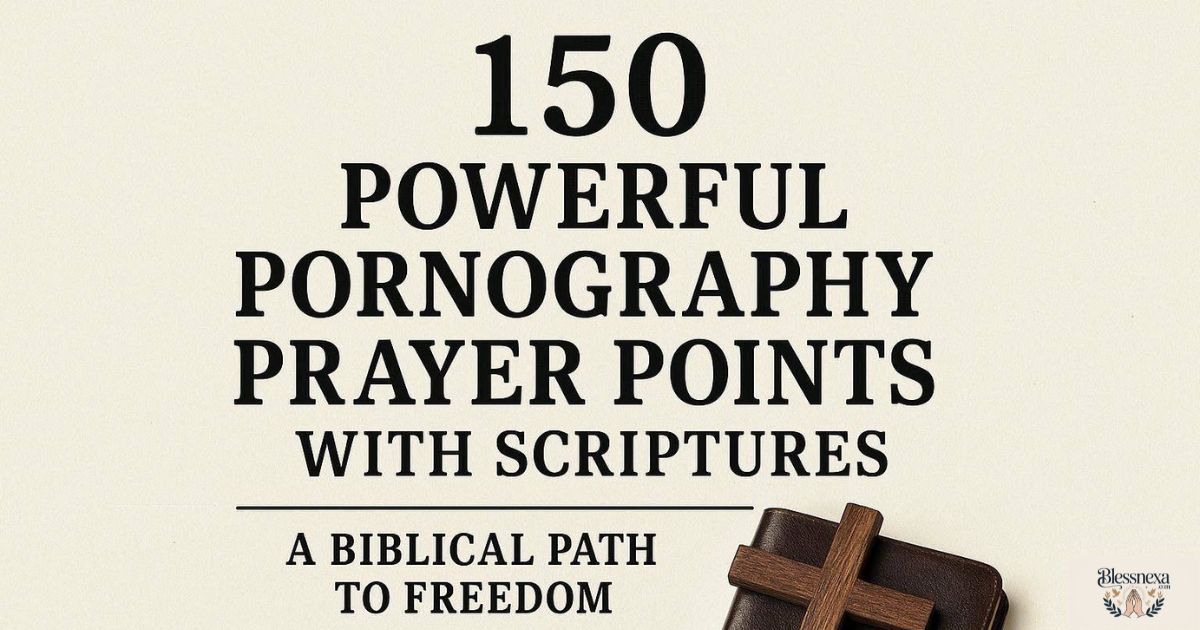 150 powerful Pornography Prayer Points With Scriptures A Biblical Path to Freedom