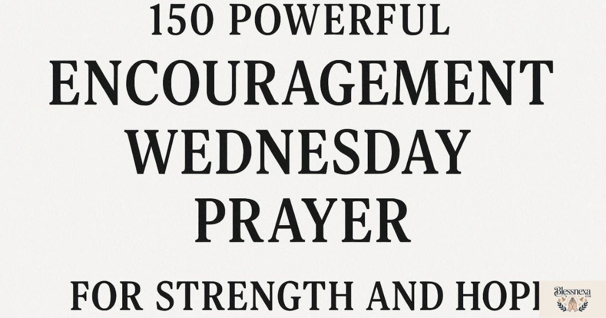 150 powerfull Encouragement Wednesday Prayer for Strength and Hope