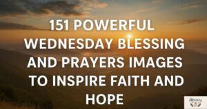 151 Powerful Wednesday Blessings and Prayers Images to Inspire Faith and Hope