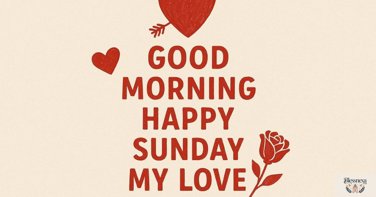 Good Morning Happy Sunday Message to My Love