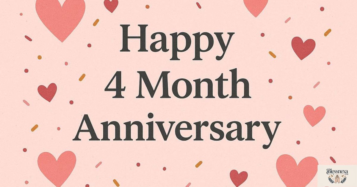 Happy 4 Month Anniversary Wishes