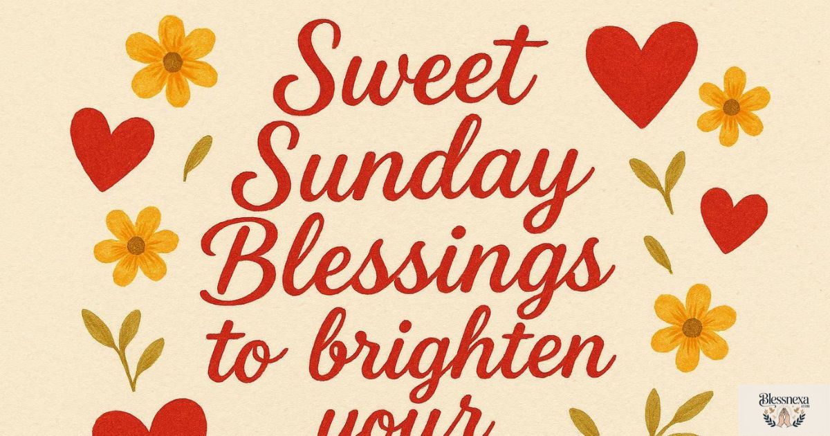 Sweet Sunday Blessings to Brighten Your Love's Day