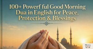 100+ Powerful Good Morning Dua in English for Peace, Protection & Blessings