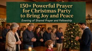 150+ Powerful Prayer for Christmas Party to Bring Joy and Peace