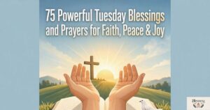 75 Powerful Tuesday Blessings and Prayers for Faith, Peace & Joy
