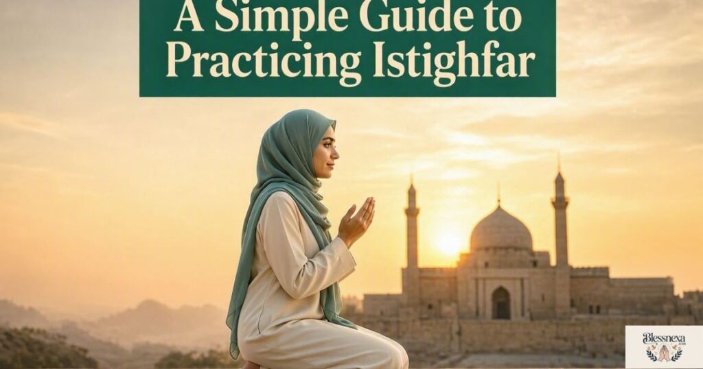 A Simple Guide to Practicing Istighfar
