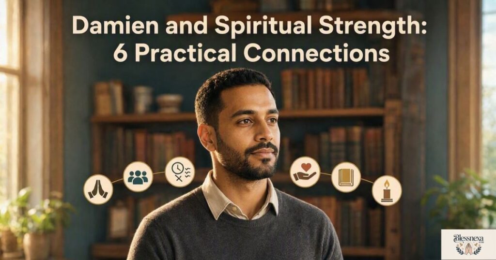 Damien and Spiritual Strength: 6 Practical Connections
