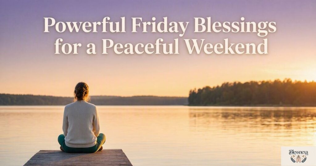 Powerful Friday Blessings for a Peaceful Weekend