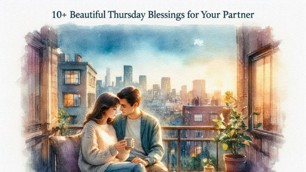 10+ Beautiful Thursday Blessings for Your Partner
