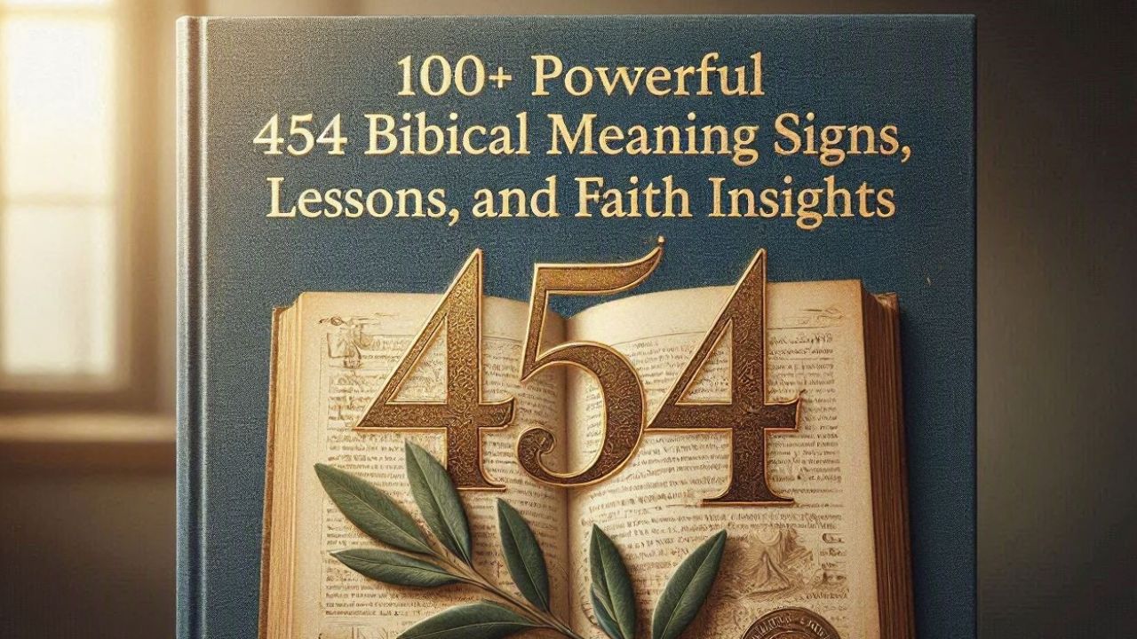 100+ Powerful 454 Biblical Meaning Signs, Lessons, and Faith Insights