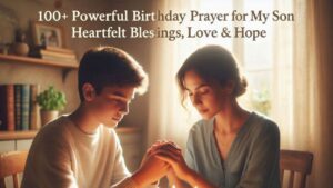 100+ Powerful Birthday Prayer for My Son Heartfelt Blessings, Love & Hope