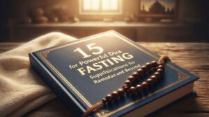 15 Powerful Dua for Fasting Supplications for Ramadan and Beyond