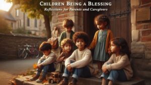 25 Powerful Bible Verse About Children Being a Blessing