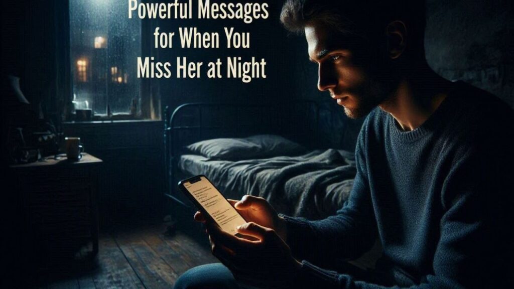 Powerful Messages for When You Miss Her at Night
