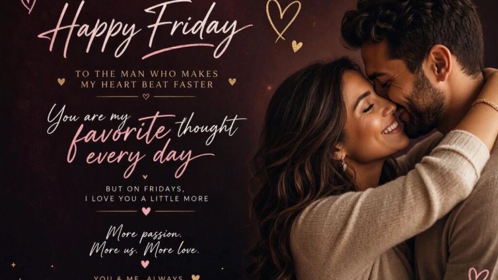 Passionate Happy Friday Love Quotes for Him
